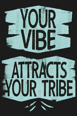 Fototapeta premium Inspirational typography artwork featuring the phrase 'Your Vibe Attracts Your Tribe' in a bold design.
