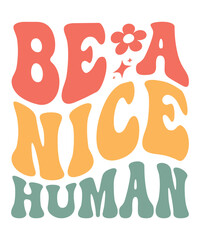 BE A NICE HUMAN Wavy Groovy SVG Retro & Happy SVG Designs