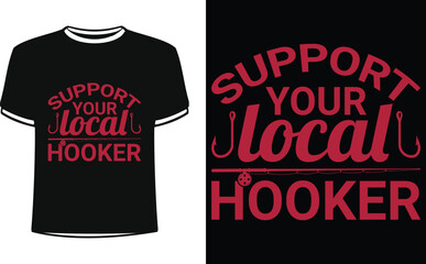 Support your local hooker shirts design. Funny Fisher and Hunter Man t-shirt Design.