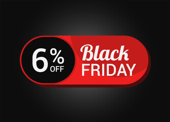Black Friday 6% OFF Sale Sticker. Black Friday Sale Label. Six percent sale tag. Typography. Template for Banner, Promotion, Advertising, Web, Social Media post, Ads. Coupon. Vector.