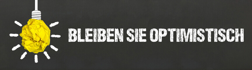Bleiben Sie optimistisch