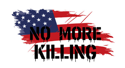  Not a bad call.  Not a bad call. No More Killing slogan on American flag background