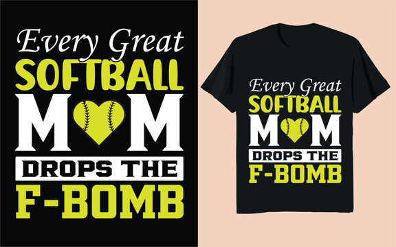 Every Great Softball Mom Drops The F-Bomb Softball T-Shirt