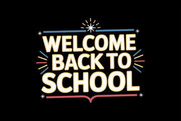 A black background displays a Welcome Back to School message with colorful lines and a starburst design.