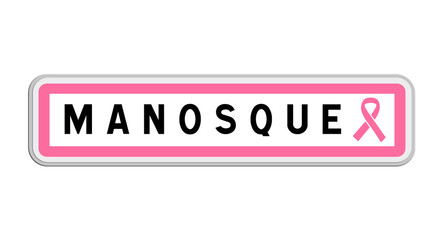 Panneau de sortie de Manosque, Alpes-de-Haute-Provence, Provence-Alpes-Côte d'Azur avec Ruban Octobre Rose