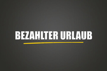 bezahlter Urlaub (paid vacation) - A blackboard with white text.
