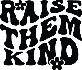 Raise them kind