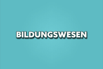 Bildungswesen (Education) - A turquoise banner illustration with white text.
