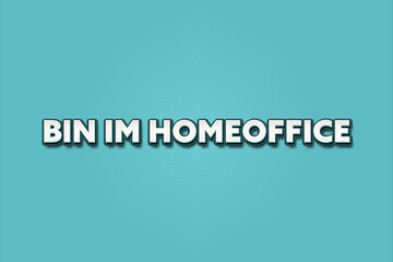 Bin im Homeoffice (I'm in the home office) - A turquoise banner illustration with white text.