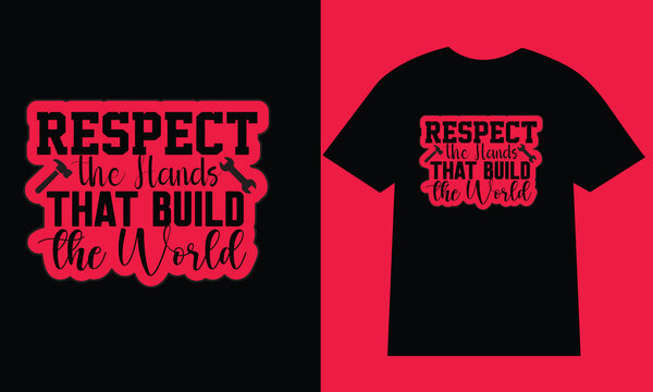 Typography Labor Day T-Shirt Design. Respect the hands that build the world typography. Ready for print. - Powered by Adobe