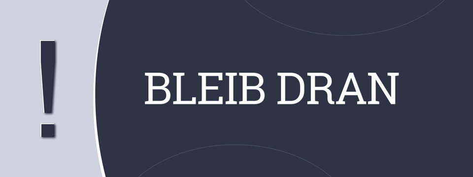 Bleib dran (Stay tuned) - A blue banner illustration with white text.