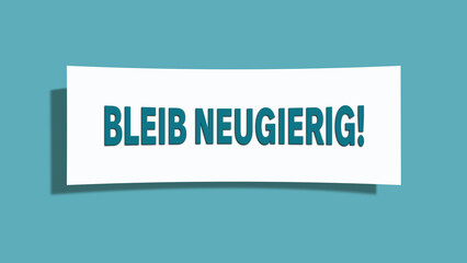 Bleib neugierig (Stay curious) - A card isolated on light green background.