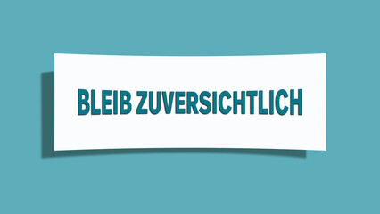 Bleib zuversichtlich (Stay confident) - A card isolated on light green background.