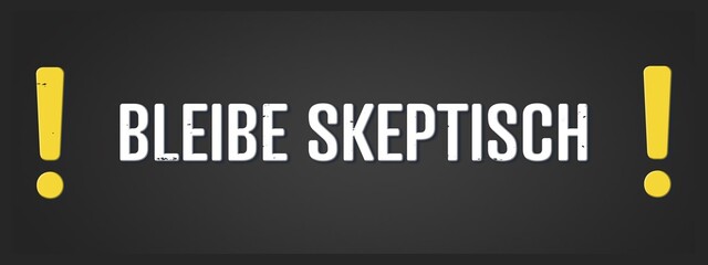 Bleibe skeptisch (Remain skeptical) - A blackboard illustration with white text.