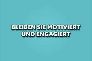 Bleiben Sie motiviert und engagiert (Stay motivated and committed) - A turquoise banner illustration with white text.