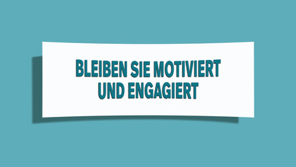Bleiben Sie motiviert und engagiert (Stay motivated and committed) - A card isolated on light green background.