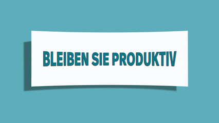 Bleiben Sie produktiv (Stay productive) - A card isolated on light green background.