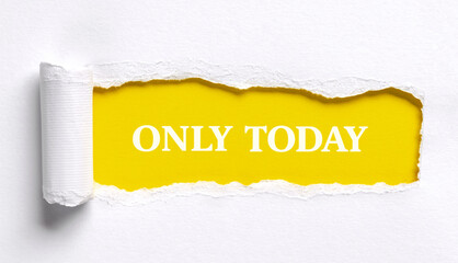 Torn paper with only today message on yellow background. Urgent promotion limited offer or final...