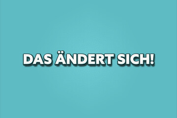 Das aendert sich (That is changing) - A turquoise banner illustration with white text.