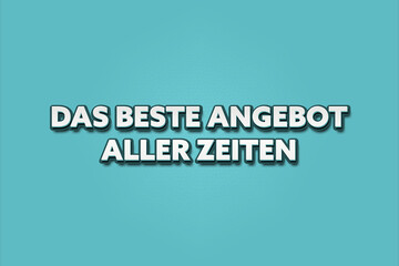 Das beste Angebot aller Zeiten (Best offer ever) - A turquoise banner illustration with white text.