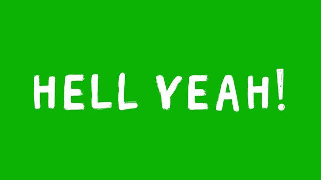 Animated white word &ldquo;Hell Yeah!&rdquo; in a sloppy font isolated on a green screen on a chroma key background, keying