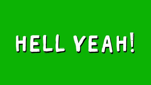 Animated white word &ldquo;Hell Yeah!&rdquo; in a sloppy font isolated on a green screen on a chroma key background, keying