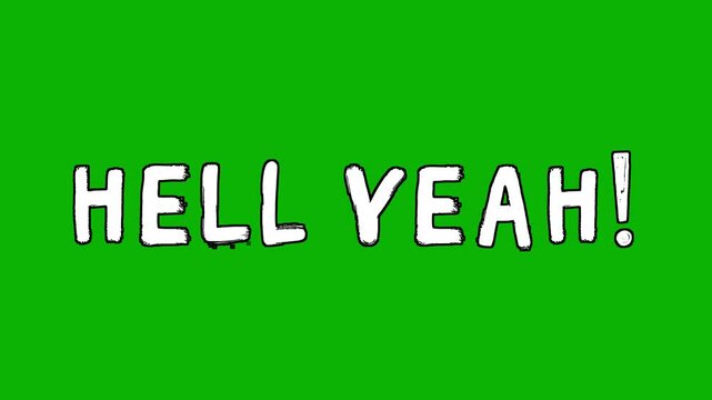 Animated white word &ldquo;Hell Yeah!&rdquo; in a sloppy font isolated on a green screen on a chroma key background, keying