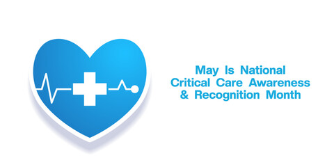 Obraz premium May Is National Critical Care Awareness And Recognition Month. Heart and plus icon. Suitable for posters, banners, social media and more. White background.