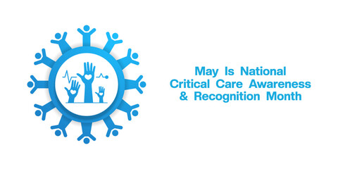 May Is National Critical Care Awareness And Recognition Month. People, hand and heart. Suitable for posters, banners, social media and more. White background.