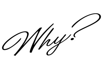 Obraz premium 手書き風のおしゃれな書体で書いた、Why?（なぜ？）の文字（カリグラフィー） 