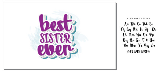 Best Sister Ever - Inspirational handwritten lettering best sister ever. Calligraphy illustration isolated on white background. Typography for banners, badges, postcard, t-shirt, prints.