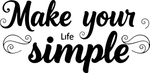 Make your life simple typography