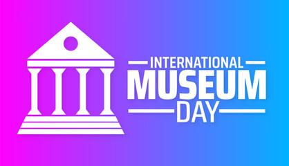 International Museum Day background banner or poster design template. observed every year in May. Holiday concept. Use to any Template, card, poster, placard, template.