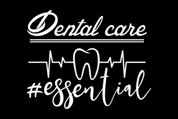 Dental care essential svg Doctor quotes typography t-shirt design for cricut.