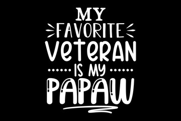 Obraz premium My Favorite veteran is my papaw svg Doctor quotes typography t-shirt design for cricut.