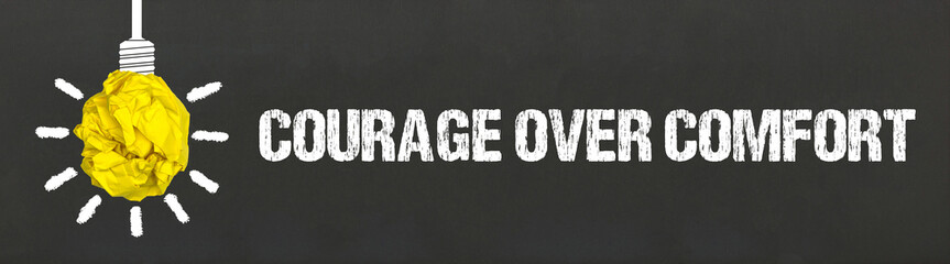 Courage Over Comfort	
