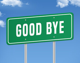 Vibrant green road sign with bold white "GOOD BYE" text, centered against a clear blue sky. Minimalist design on metal posts, viewed from ground level. Bright, readable tones evoke farewell. Simple.