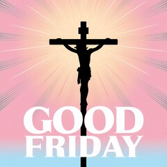 Silhouette of Jesus Christ crucified on a hill radiating golden divine light against a dramatic sky with bold GOOD FRIDAY text below symbolizing sacrifice redemption and solemn spiritual reflection