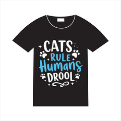 Fototapeta premium Funny Cats Rule Humans Drool T Shirt Design,Cat Lover Quote Typography Vector Illustration,Cats Rule Humans Drool Text Graphic for T Shirt,Pet Humor T Shirt Design for Cat Owners