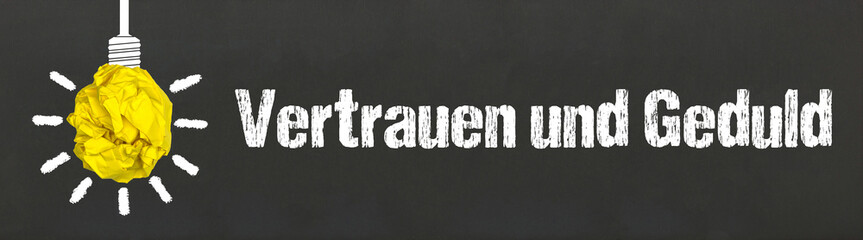 Vertrauen und Geduld	
