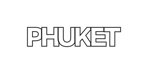 Phuket in the Thailand emblem. The design features a geometric style, vector illustration with bold typography in a modern font. The graphic slogan lettering.
