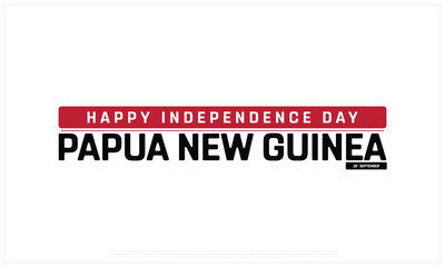Obraz premium Independence Day of Papua New Guinea on a white background, Vector design of Independence Day of Papua New Guinea, Typographic Design of Papua New Guinea National Day, Flag typography of Papua New Gui