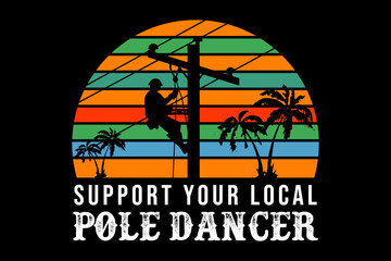Support pole dancer svg Electrician quotes typography t-shirt design for cricut.