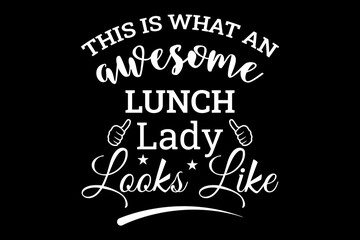 This is what an Awesome lunch lady looks like svg Launch lady quotes typography t-shirt design for cricut.