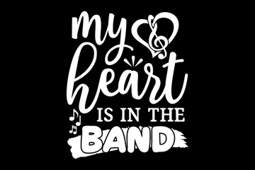 My heart is in the band svg Band quotes typography t-shirt design for cricut.
