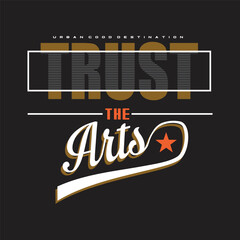 trust the arts design typography vector illustration