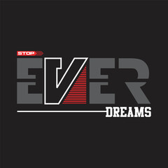stop ever dreams design typography vector illustration