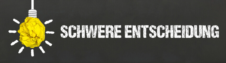 schwere Entscheidung