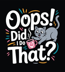 Funny Lazy Cat Illustration - Oops! Did I Do That? Coffee Mug Accident Humor Tee