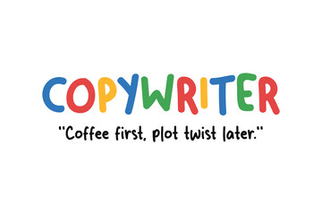 Copywriter coffee first plot twist later, Funny Job Quote SVG T Shirt Design